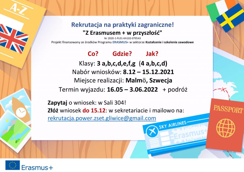 "Rozpoczynamy nabór na praktyki zagraniczne w Szwecji. Od 8.12 można składać wnioski, które są do pobrania w sali 304. Dodatkowych informacji udziela Koordynator projektu. Plakat ,ma charakter informacyjny.